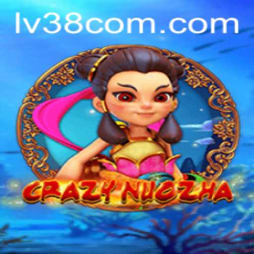 Unveiling the Exciting World of CrazyNuoZha: Journey to LV38